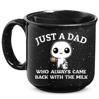 Just A Dad Who Always Came Back With The Milk Fathers Day 15oz Campfire Ceramic Mug