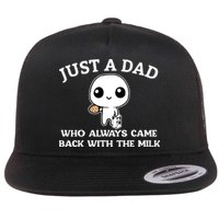 Just A Dad Who Always Came Back With The Milk Fathers Day Flat Bill Trucker Hat