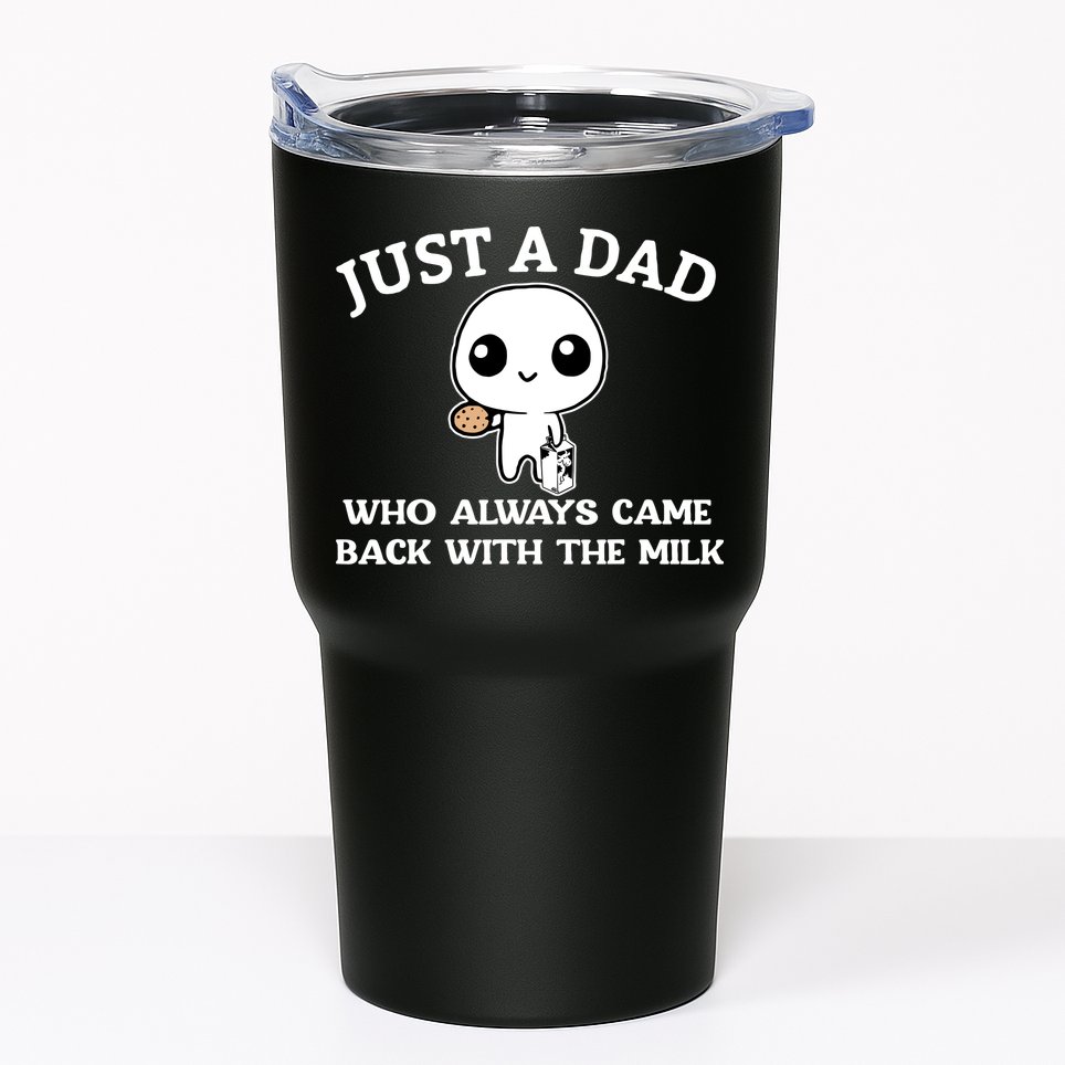 Just A Dad Who Always Came Back With The Milk Fathers Day Tumbler
