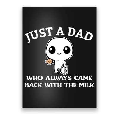 Just A Dad Who Always Came Back With The Milk Fathers Day Poster