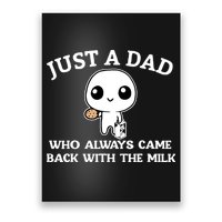 Just A Dad Who Always Came Back With The Milk Fathers Day Poster