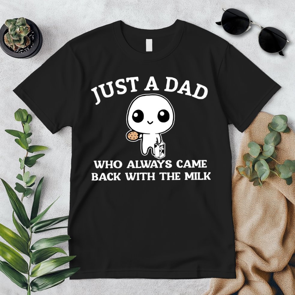 Just A Dad Who Always Came Back With The Milk Fathers Day Premium T-Shirt