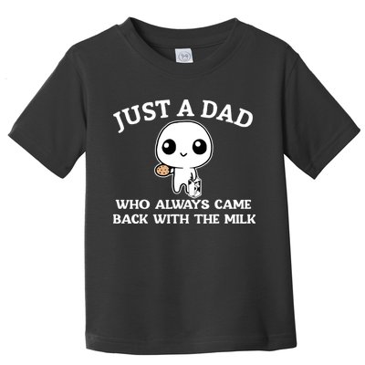 Just A Dad Who Always Came Back With The Milk Fathers Day Toddler T-Shirt
