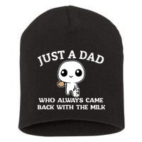 Just A Dad Who Always Came Back With The Milk Fathers Day Short Acrylic Beanie