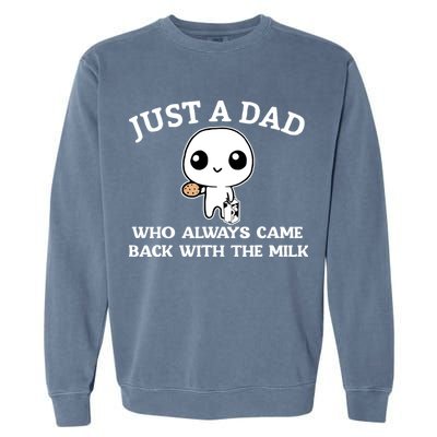 Just A Dad Who Always Came Back With The Milk Fathers Day Garment-Dyed Sweatshirt