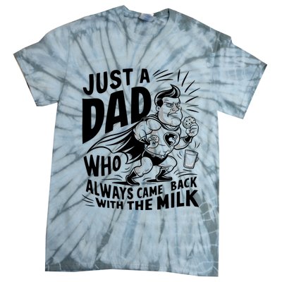 Just A Dad Who Always Came Back With The Milk Fathers Day Tie-Dye T-Shirt