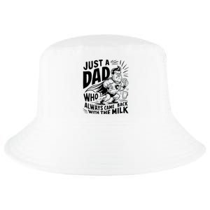 Just A Dad Who Always Came Back With The Milk Fathers Day Cool Comfort Performance Bucket Hat