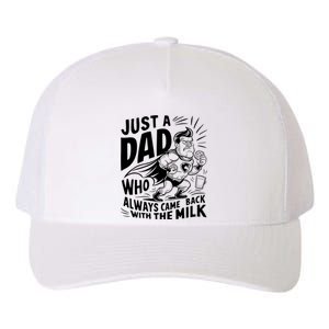 Just A Dad Who Always Came Back With The Milk Fathers Day Yupoong Adult 5-Panel Trucker Hat