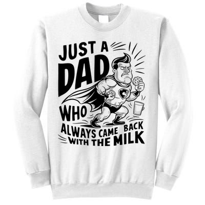 Just A Dad Who Always Came Back With The Milk Fathers Day Sweatshirt