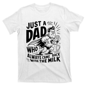 Just A Dad Who Always Came Back With The Milk Fathers Day T-Shirt