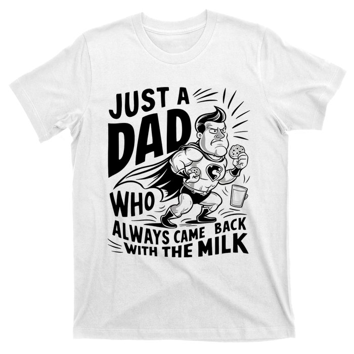 Just A Dad Who Always Came Back With The Milk Fathers Day T-Shirt