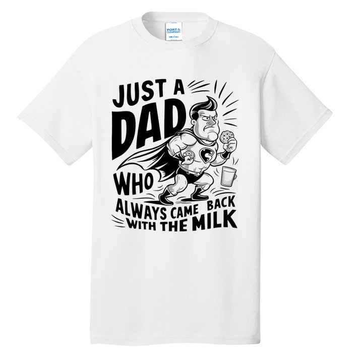 Just A Dad Who Always Came Back With The Milk Fathers Day Tall T-Shirt