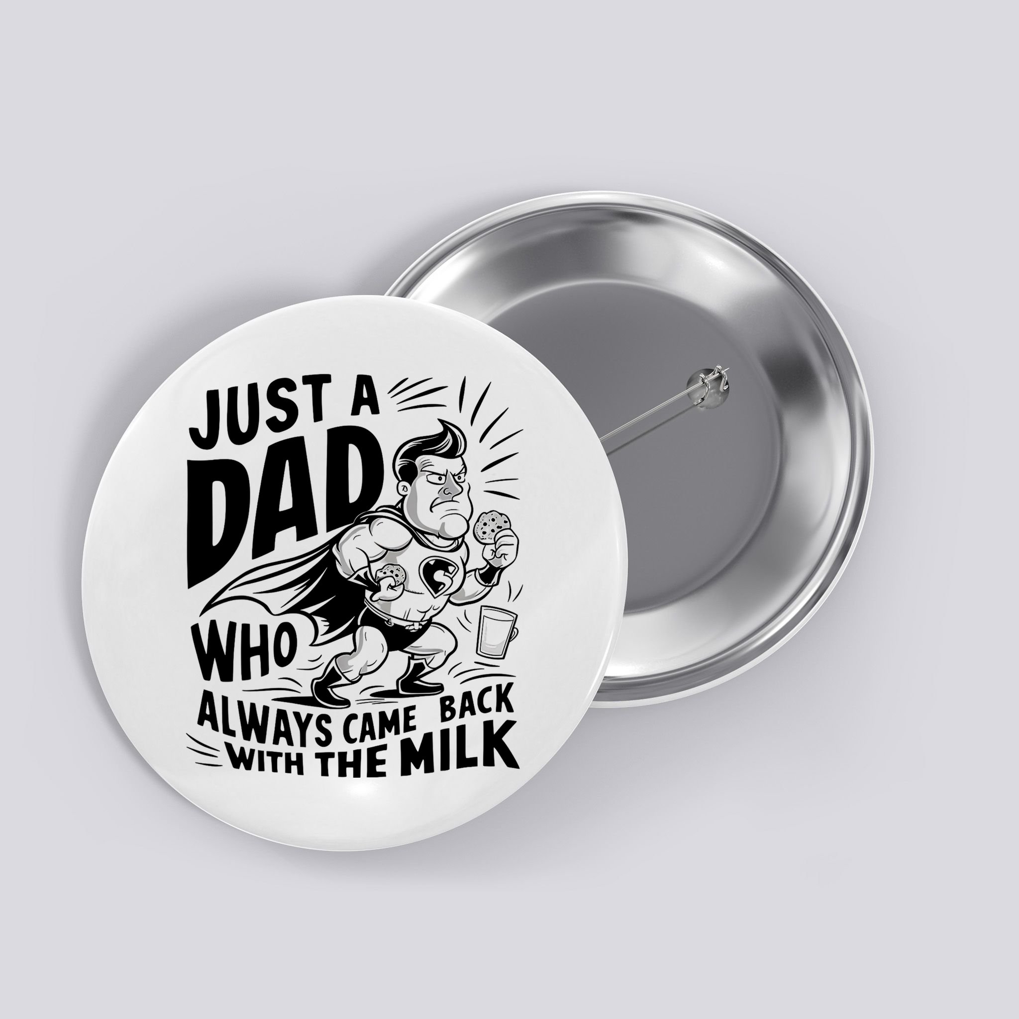 Just A Dad Who Always Came Back With The Milk Fathers Day Button