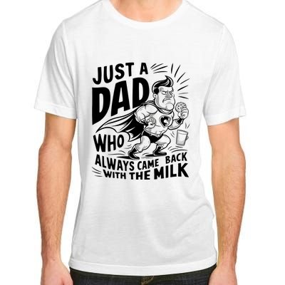 Just A Dad Who Always Came Back With The Milk Fathers Day Adult ChromaSoft Performance T-Shirt