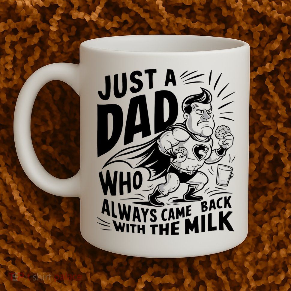 Just A Dad Who Always Came Back With The Milk Fathers Day Mug