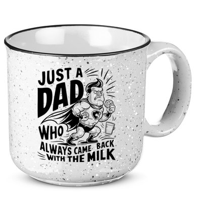 Just A Dad Who Always Came Back With The Milk Fathers Day 15oz Campfire Ceramic Mug