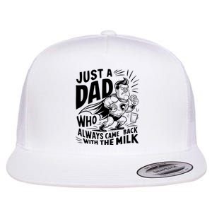 Just A Dad Who Always Came Back With The Milk Fathers Day Flat Bill Trucker Hat