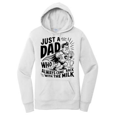Just A Dad Who Always Came Back With The Milk Fathers Day Women's Pullover Hoodie