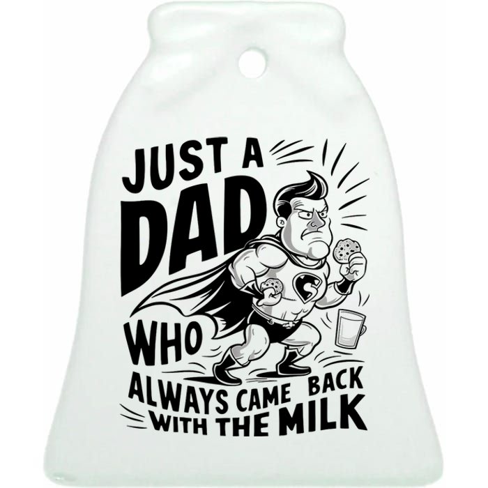 Just A Dad Who Always Came Back With The Milk Fathers Day Ceramic Bell Ornament