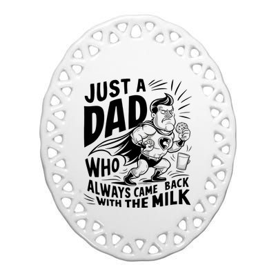 Just A Dad Who Always Came Back With The Milk Fathers Day Ceramic Oval Ornament