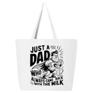 Just A Dad Who Always Came Back With The Milk Fathers Day 25L Jumbo Tote