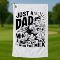 Just A Dad Who Always Came Back With The Milk Fathers Day Golf Towel