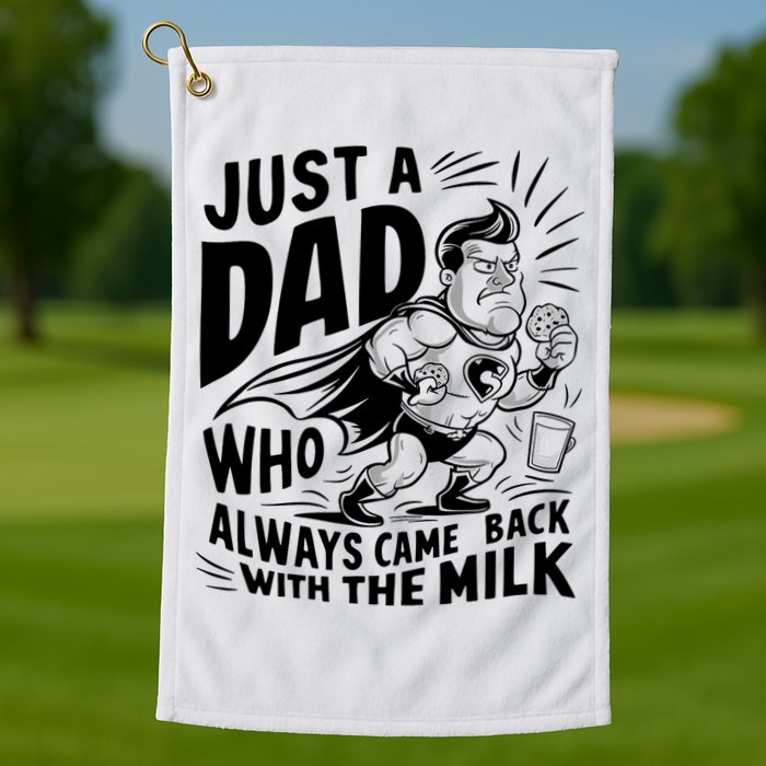 Just A Dad Who Always Came Back With The Milk Fathers Day Golf Towel