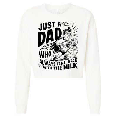 Just A Dad Who Always Came Back With The Milk Fathers Day Cropped Pullover Crew