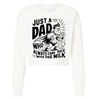 Just A Dad Who Always Came Back With The Milk Fathers Day Cropped Pullover Crew