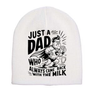 Just A Dad Who Always Came Back With The Milk Fathers Day Short Acrylic Beanie