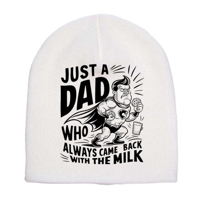 Just A Dad Who Always Came Back With The Milk Fathers Day Short Acrylic Beanie