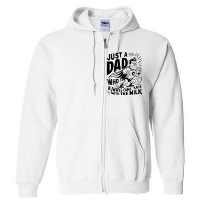 Just A Dad Who Always Came Back With The Milk Fathers Day Full Zip Hoodie