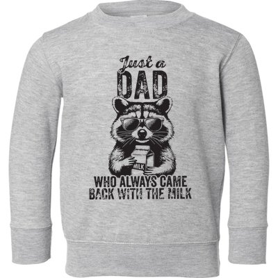 Just A Dad Who Always Came Back With The Milk Toddler Sweatshirt