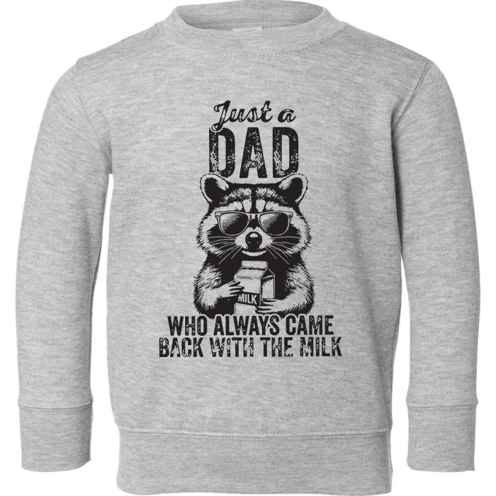Just A Dad Who Always Came Back With The Milk Toddler Sweatshirt