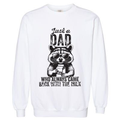 Just A Dad Who Always Came Back With The Milk Garment-Dyed Sweatshirt