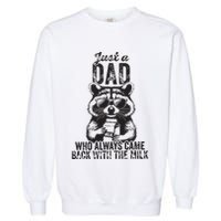 Just A Dad Who Always Came Back With The Milk Garment-Dyed Sweatshirt
