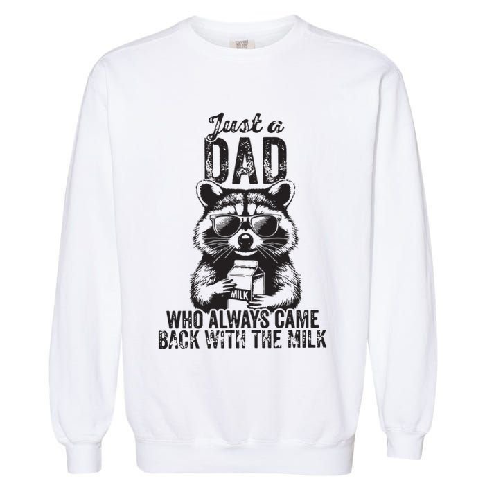 Just A Dad Who Always Came Back With The Milk Garment-Dyed Sweatshirt