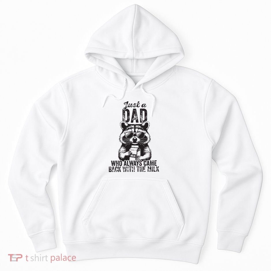 Just A Dad Who Always Came Back With The Milk Hoodie