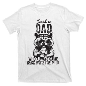 Just A Dad Who Always Came Back With The Milk T-Shirt