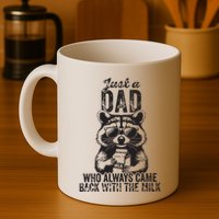 Just A Dad Who Always Came Back With The Milk Mug