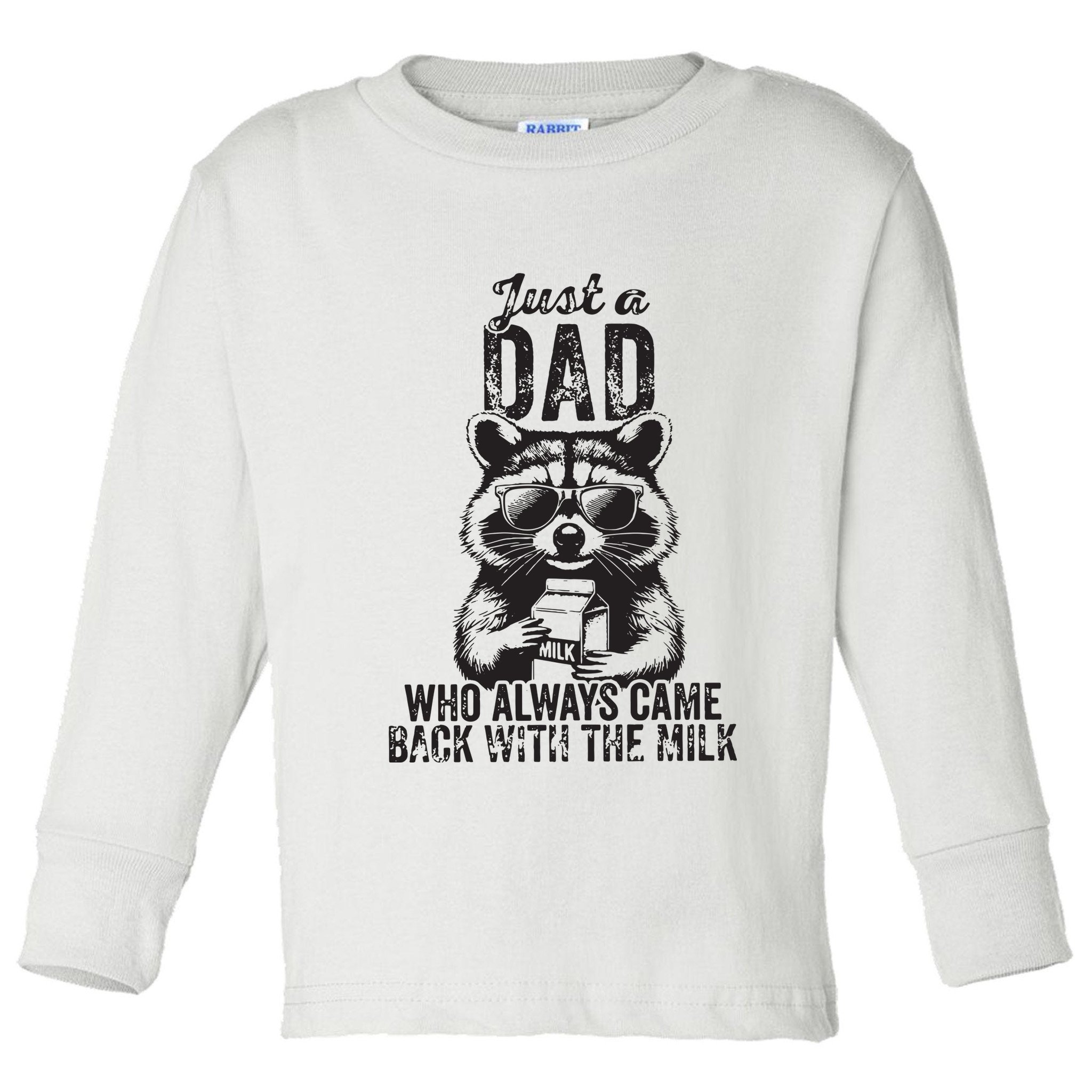 Just A Dad Who Always Came Back With The Milk Toddler Long Sleeve Shirt