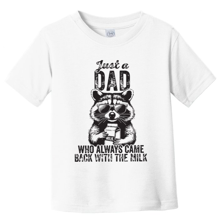 Just A Dad Who Always Came Back With The Milk Toddler T-Shirt