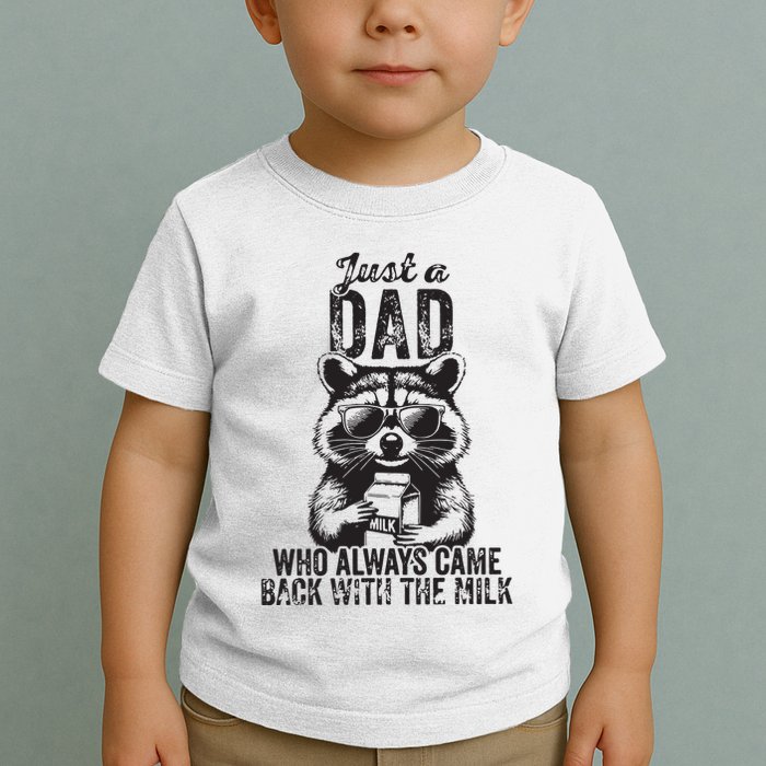 Just A Dad Who Always Came Back With The Milk Toddler T-Shirt