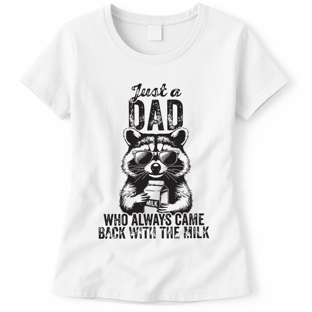 Just A Dad Who Always Came Back With The Milk Womens T-Shirt
