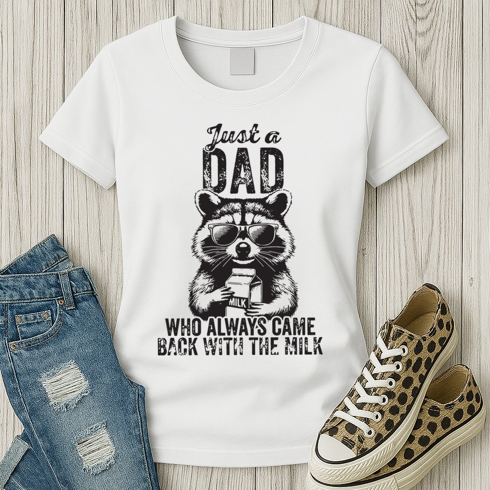Just A Dad Who Always Came Back With The Milk Womens T-Shirt
