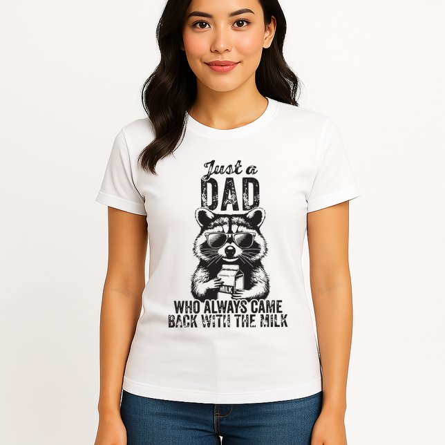 Just A Dad Who Always Came Back With The Milk Womens T-Shirt
