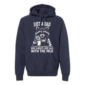 Just A Dad Who Always Came Back With The Milk Funny FatherS Premium Hoodie