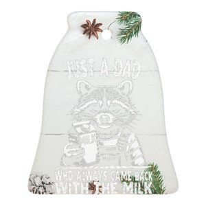 Just A Dad Who Always Came Back With The Milk Funny FatherS Ceramic Bell Ornament