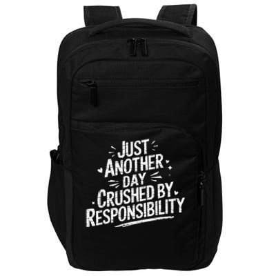 Just Another Day Crushed By Responsibility Funny Sarcastic Impact Tech Backpack