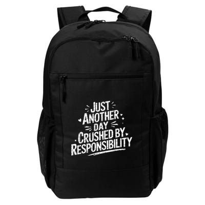 Just Another Day Crushed By Responsibility Funny Sarcastic Daily Commute Backpack